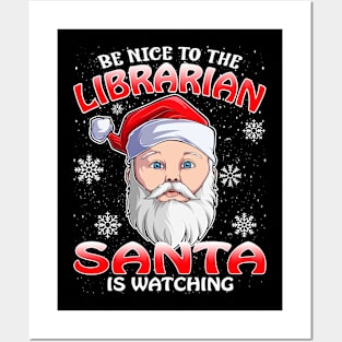 Be Nice To The Librarian Santa is Watching Posters and Art